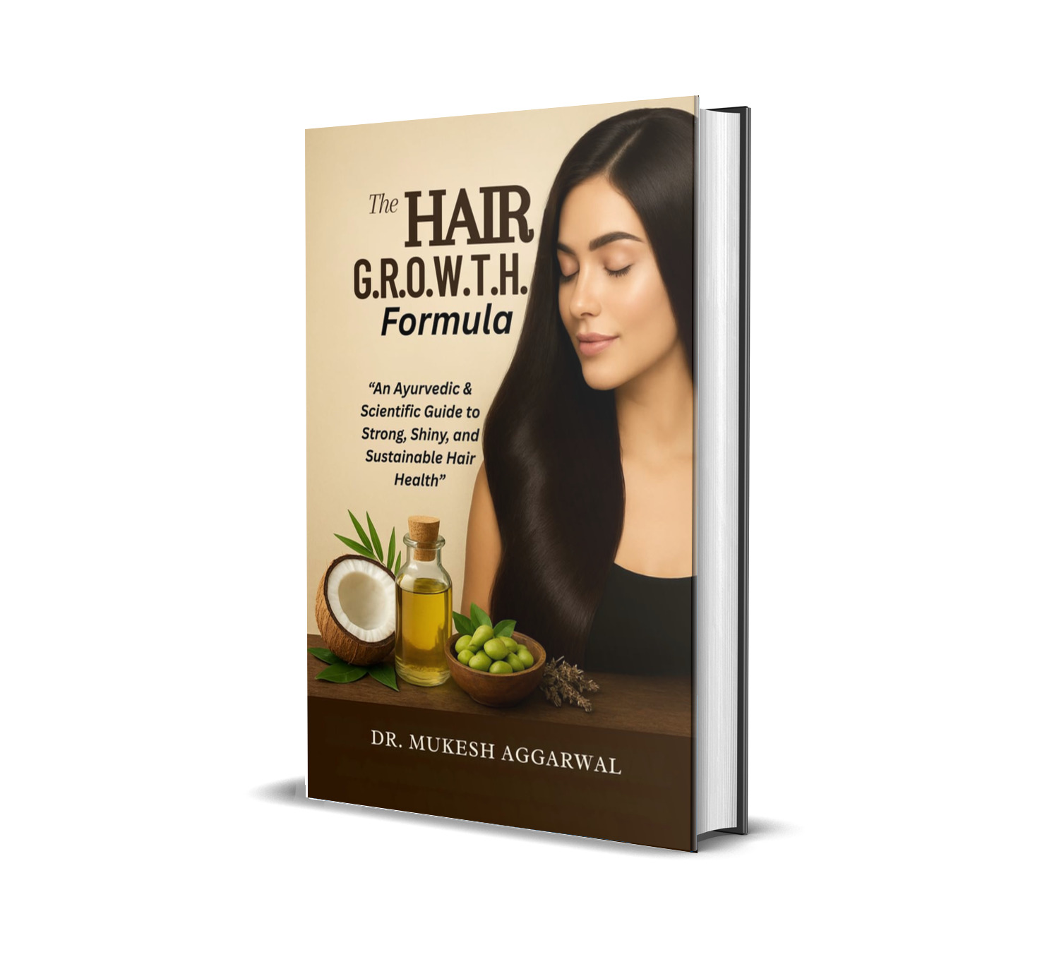 THE HAIR G.R.O.W.T.H. FORMULA: An Ayurvedic & Scientific Guide to Strong, Shiny, and Sustainable Hair Health