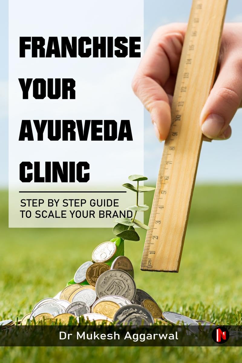 Franchise Your Ayurveda Clinic : Step By Step Guide to Scale Your